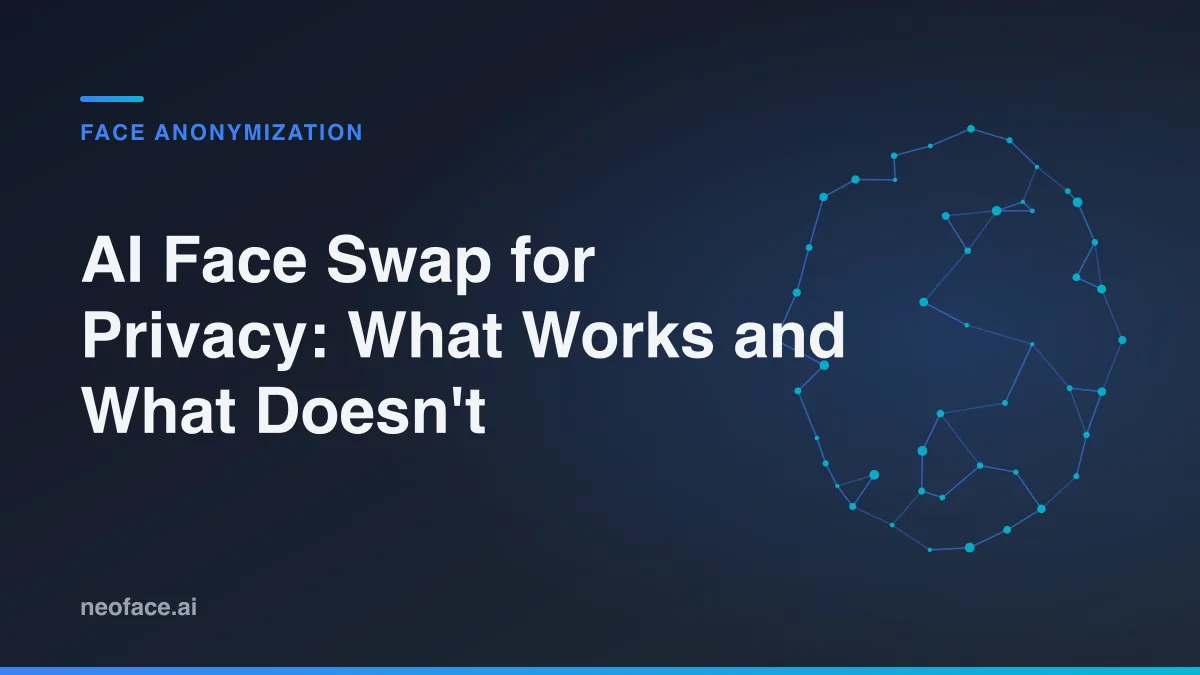 AI Face Swap for Privacy: What Works and What Doesn't
