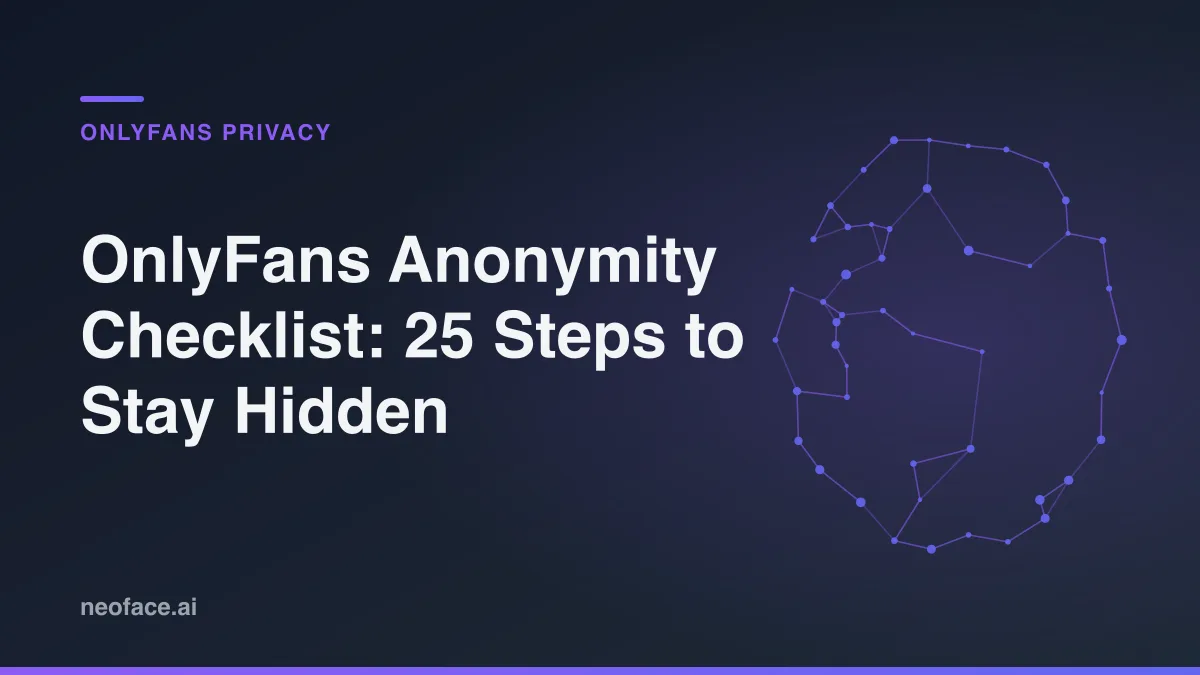 OnlyFans Anonymity Checklist: 25 Steps to Stay Hidden